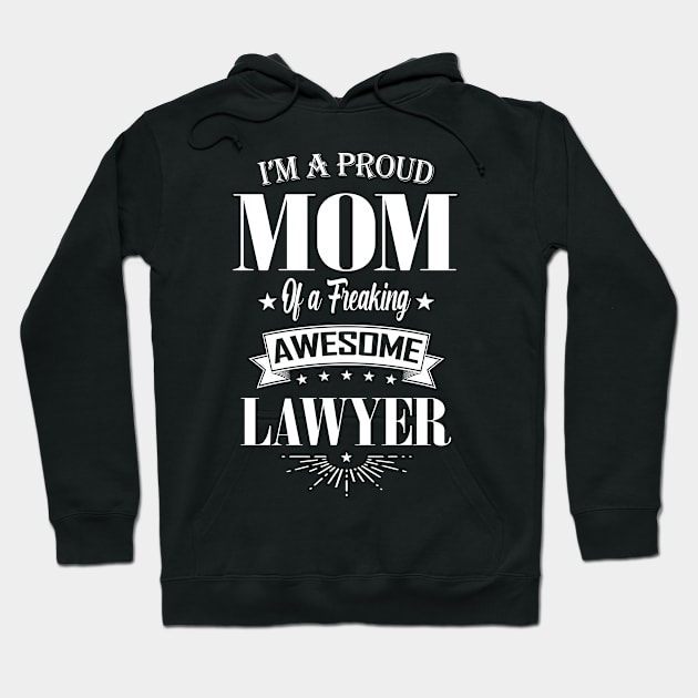 I'm a Proud Mom of a Freaking Awesome Lawyer Hoodie by mathikacina